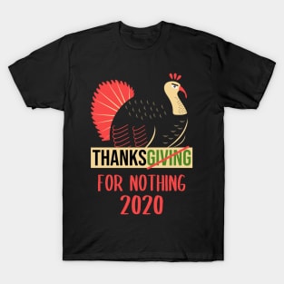 Thanksgiving For Nothing 2020 T-Shirt